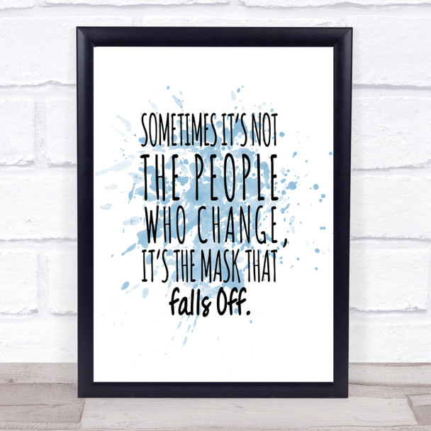 Mask That Falls Off Inspirational Quote Print Blue Watercolour Poster
