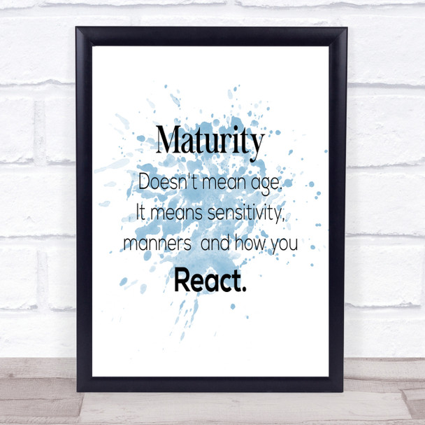Maturity Means Sensitivity Inspirational Quote Print Blue Watercolour Poster