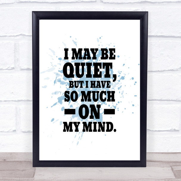 May Be Quiet Inspirational Quote Print Blue Watercolour Poster