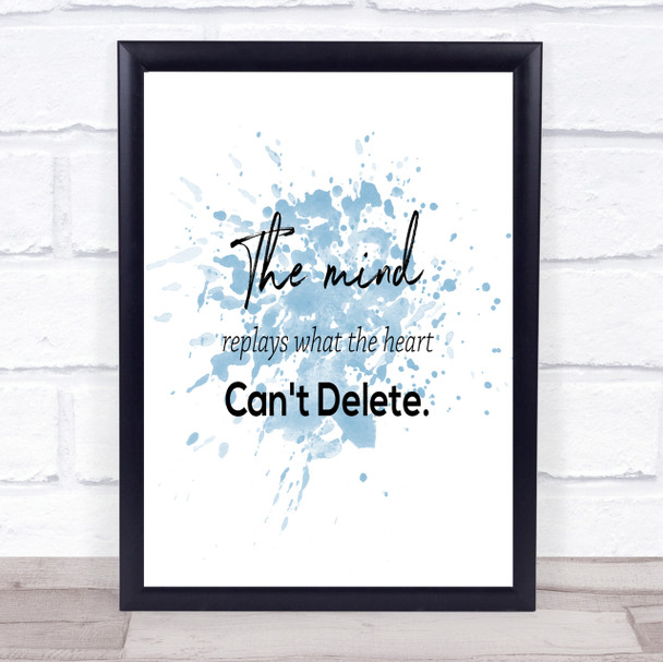 Mind Replays What Heart Cant Delete Quote Print Word Art Picture