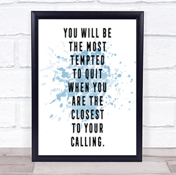 Most Tempted To Quit Inspirational Quote Print Blue Watercolour Poster Most Tempted To Quit Inspirational Quote Print Blue Watercolour Poster