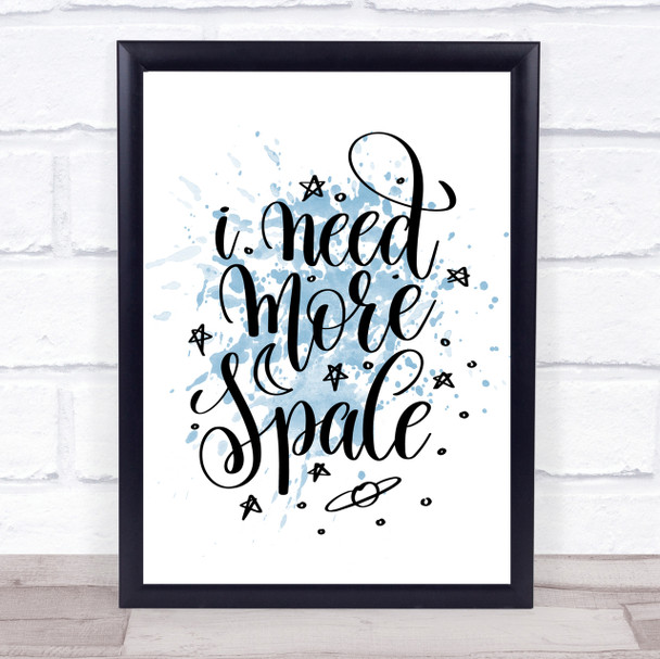 Need More Space Inspirational Quote Print Blue Watercolour Poster