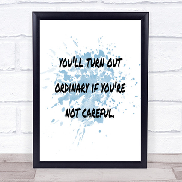 Not Careful Inspirational Quote Print Blue Watercolour Poster