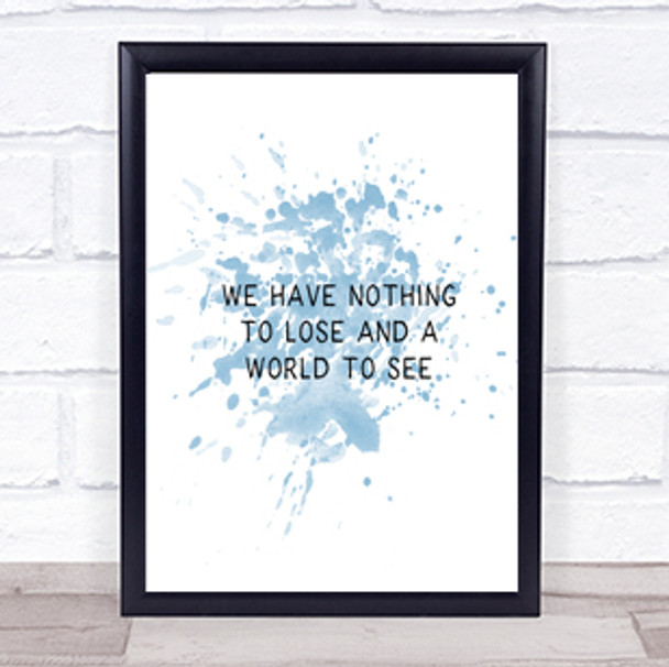 Nothing To Lose Inspirational Quote Print Blue Watercolour Poster