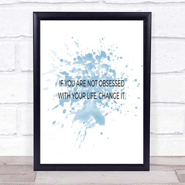 Obsessed With Life Inspirational Quote Print Blue Watercolour Poster
