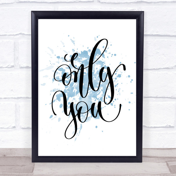 Only You Inspirational Quote Print Blue Watercolour Poster
