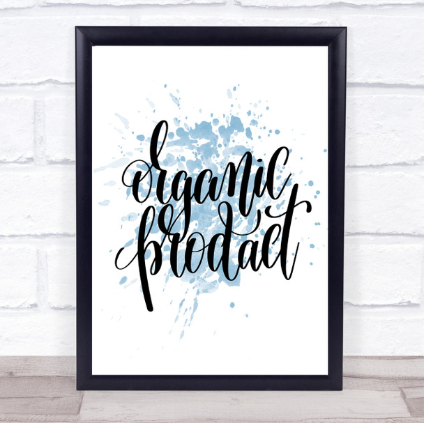 Organic Product Inspirational Quote Print Blue Watercolour Poster