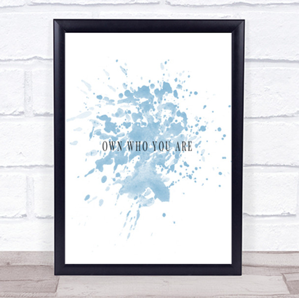 Own Who You Are Inspirational Quote Print Blue Watercolour Poster