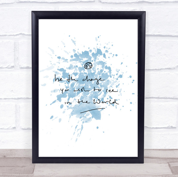 Be The Change Inspirational Quote Print Blue Watercolour Poster