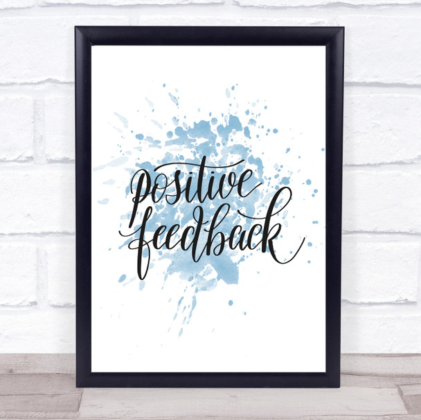 Positive Feedback Inspirational Quote Print Blue Watercolour Poster