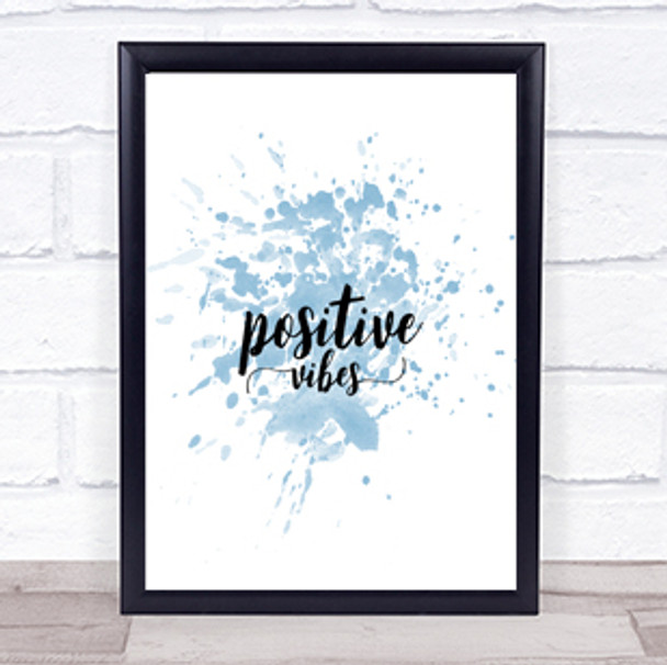 Positive Vibes Inspirational Quote Print Blue Watercolour Poster