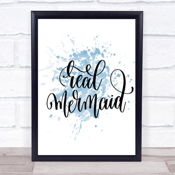 Real Mermaid Inspirational Quote Print Blue Watercolour Poster
