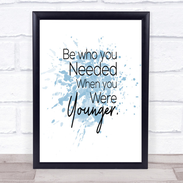 Be Who You Needed Inspirational Quote Print Blue Watercolour Poster