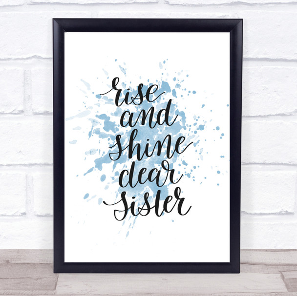 Rise Shine Sister Inspirational Quote Print Blue Watercolour Poster