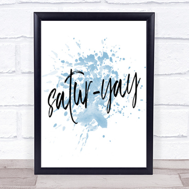Satur-Yay Inspirational Quote Print Blue Watercolour Poster