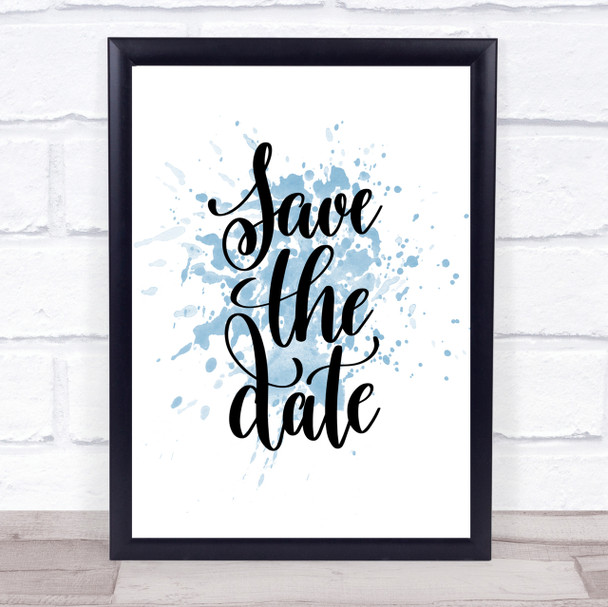 Save The Date Inspirational Quote Print Blue Watercolour Poster