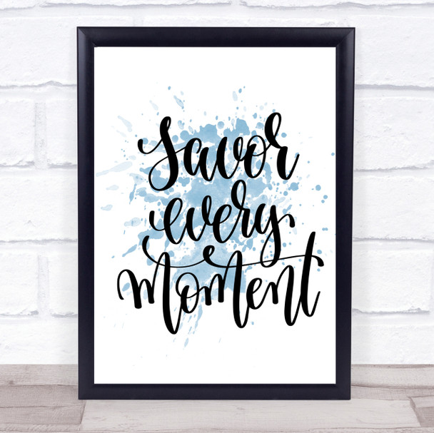 Savor Every Moment Inspirational Quote Print Blue Watercolour Poster