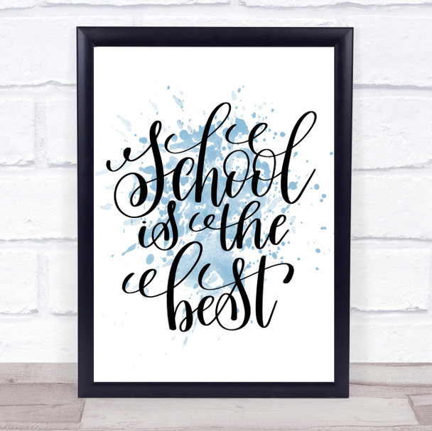 School Is The Best Inspirational Quote Print Blue Watercolour Poster