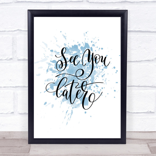 See You Later Inspirational Quote Print Blue Watercolour Poster