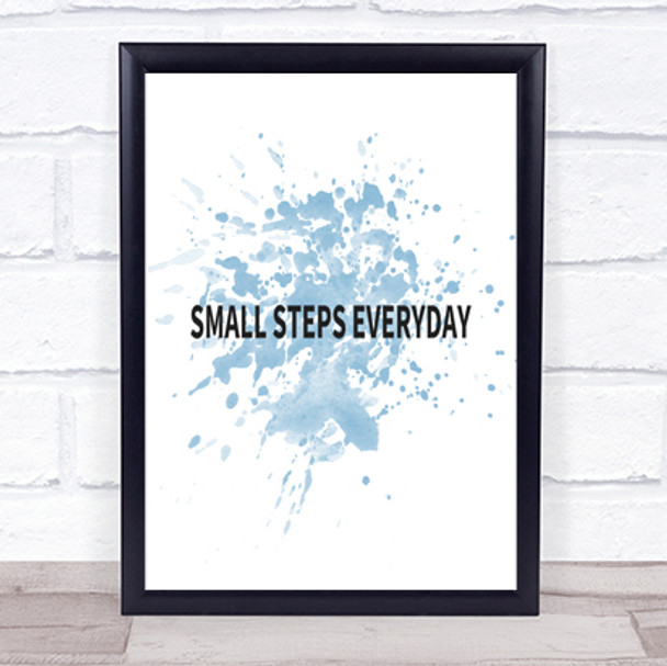 Small Steps Everyday Inspirational Quote Print Blue Watercolour Poster