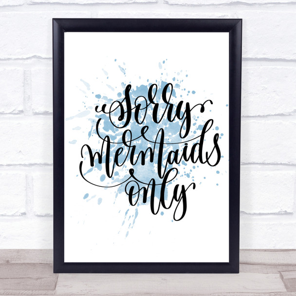 Sorry Mermaids Only Inspirational Quote Print Blue Watercolour Poster