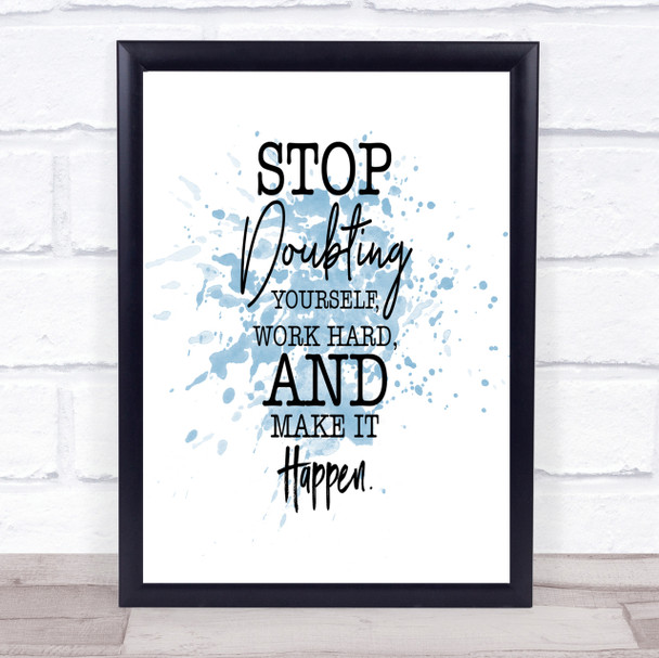 Stop Doubting Yourself Inspirational Quote Print Blue Watercolour Poster Stop Doubting Yourself Inspirational Quote Print Blue Watercolour Poster
