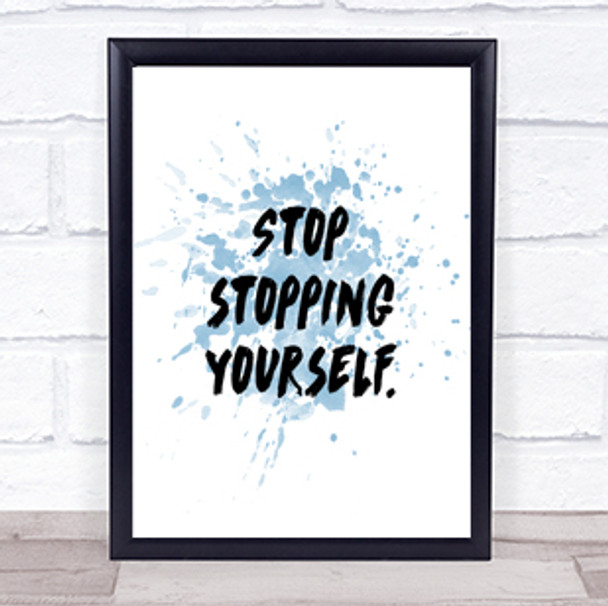 Stopping Yourself Inspirational Quote Print Blue Watercolour Poster