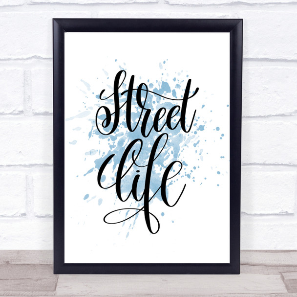 Street Life Inspirational Quote Print Blue Watercolour Poster