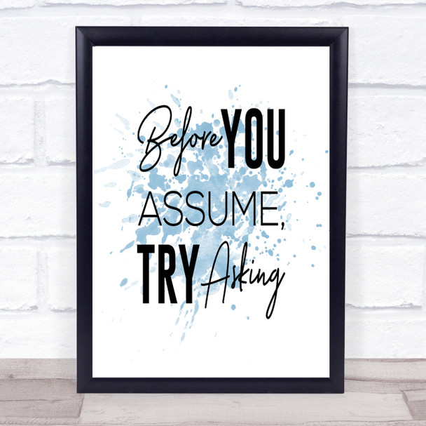 Before You Assume Inspirational Quote Print Blue Watercolour Poster