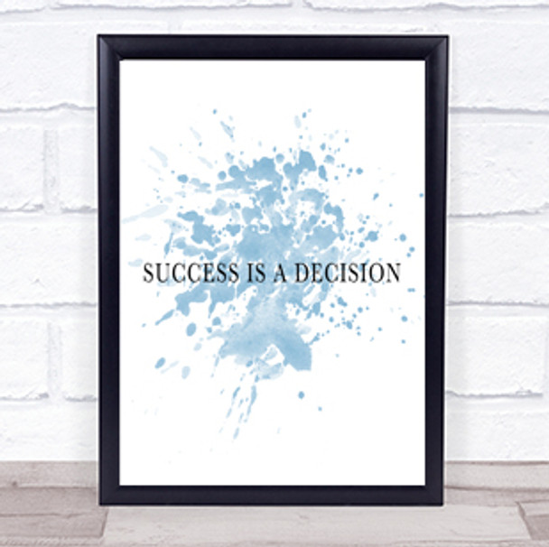 Success Is A Decision Inspirational Quote Print Blue Watercolour Poster