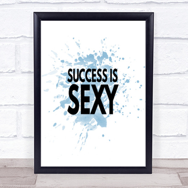 Success Is Sexy Inspirational Quote Print Blue Watercolour Poster