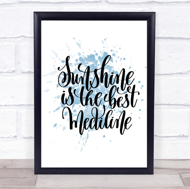 Sunshine Medicine Inspirational Quote Print Blue Watercolour Poster