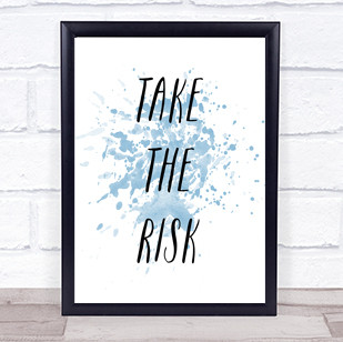 Take The Risk Inspirational Quote Print Blue Watercolour Poster