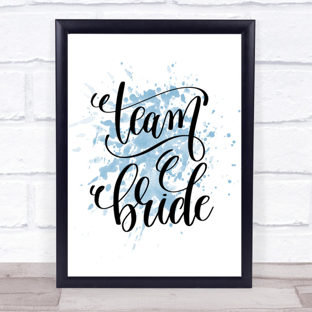 Team Bride Inspirational Quote Print Blue Watercolour Poster