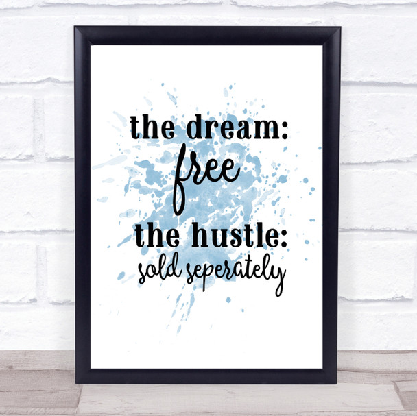 The Dream The Hustle Inspirational Quote Print Blue Watercolour Poster