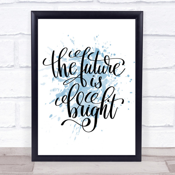 The Future Is Bright Inspirational Quote Print Blue Watercolour Poster