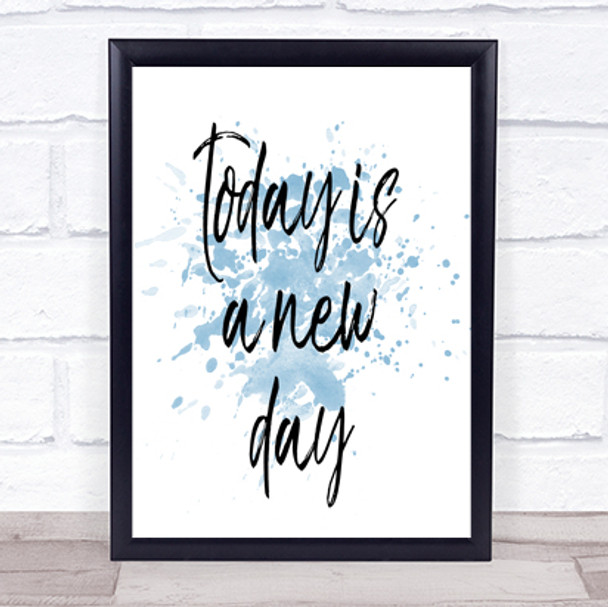 Today Is A New Day Inspirational Quote Print Blue Watercolour Poster