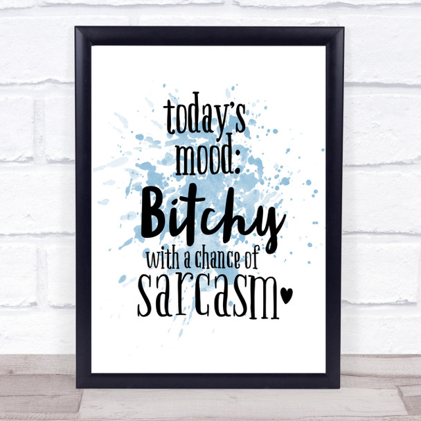Todays Mood Inspirational Quote Print Blue Watercolour Poster