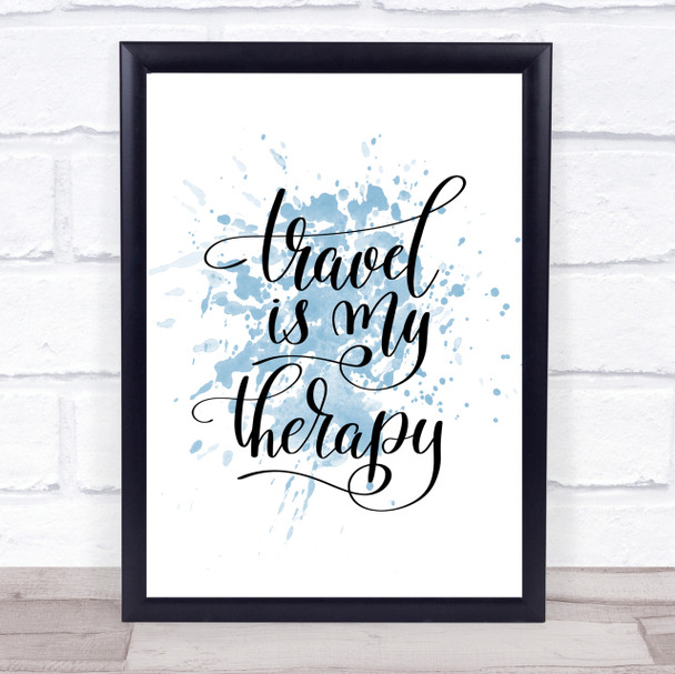 Travel My Therapy Inspirational Quote Print Blue Watercolour Poster