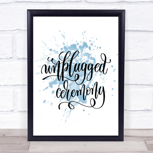 Unplugged Ceremony Inspirational Quote Print Blue Watercolour Poster