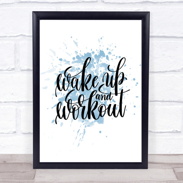 Wake Up And Workout Inspirational Quote Print Blue Watercolour Poster