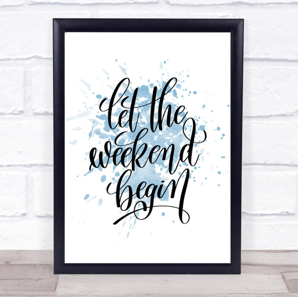 Weekend Begin Inspirational Quote Print Blue Watercolour Poster