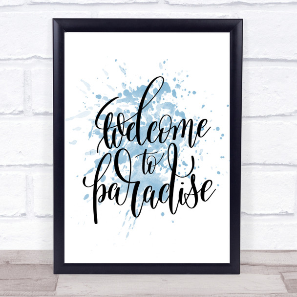 Welcome Paradise Inspirational Quote Print Blue Watercolour Poster