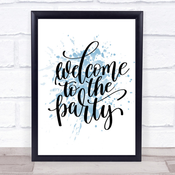 Welcome To Party Inspirational Quote Print Blue Watercolour Poster