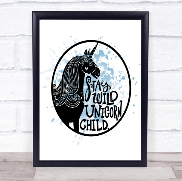 Wild Unicorn Stay Inspirational Quote Print Blue Watercolour Poster