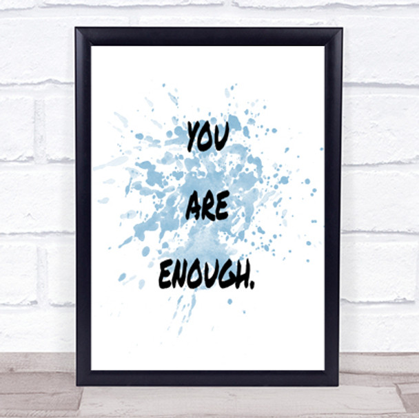 You Are Enough Inspirational Quote Print Blue Watercolour Poster