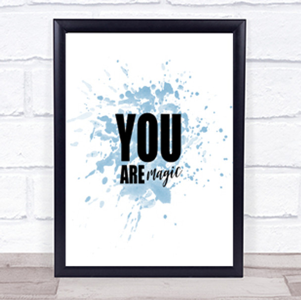 You Are Magic Inspirational Quote Print Blue Watercolour Poster