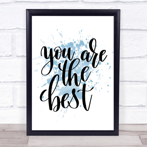 You Are The Best Inspirational Quote Print Blue Watercolour Poster