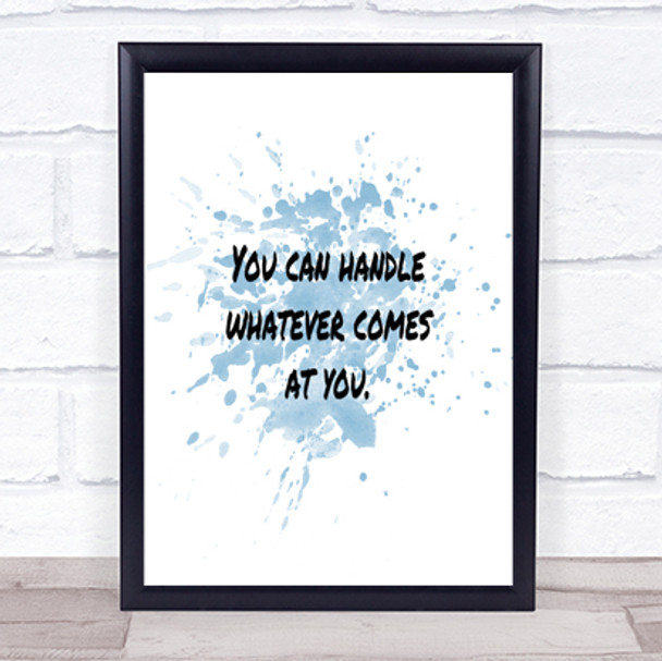 You Can Handle Whatever Inspirational Quote Print Blue Watercolour Poster