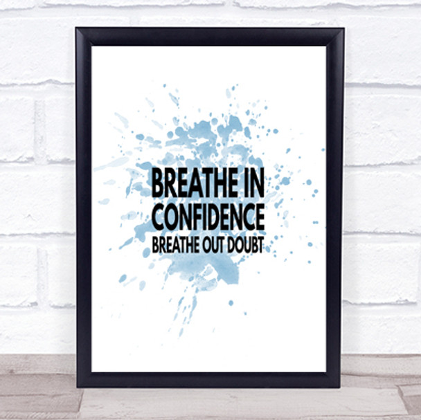 Breathe In Confidence Inspirational Quote Print Blue Watercolour Poster